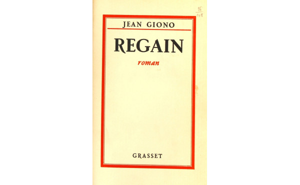 Jean GIONO " Regain". Paris, Grasset, 19