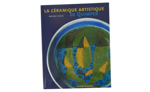 CERAMIQUE QUIMPER : Antoine Lucas “La cé